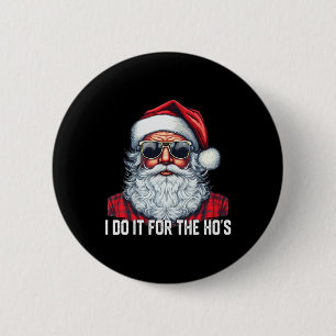 I Do It For The Ho's Santa Christmas 6 Cm Round Badge