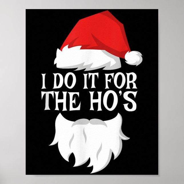 I Do It For The Ho's Santa Christmas Shirt  Poster (Front)