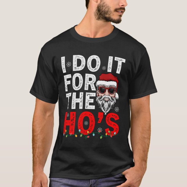 I Do It For The Hos Santa Claus  Funny Chirstmas 2 T-Shirt (Front)