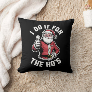I Do It for The Hos Santa Claus Funny Christmas Cushion