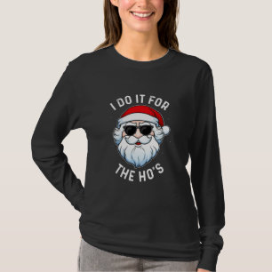 I Do It For The Hos Santa In Mask And Sunglasses T-Shirt