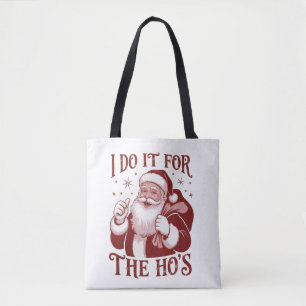 I Do It For The Ho's Snarky Christmas Sarcastic Tote Bag