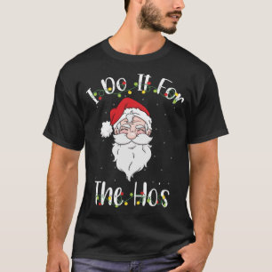 I Do It For The Ho's T-Shirt