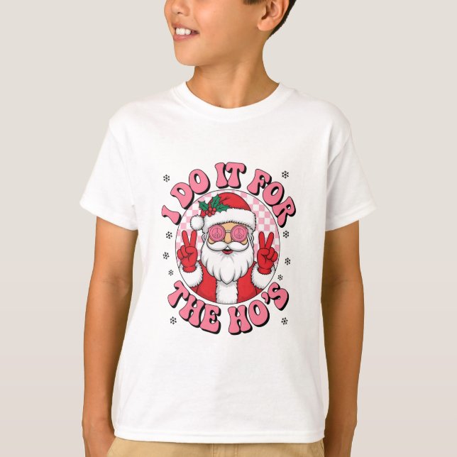 I Do It For the Ho's T-Shirt (Front)