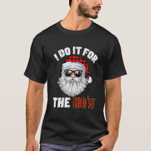 I Do It For The Ho's Xmas Santa Buffalo Plaid Chri T-Shirt