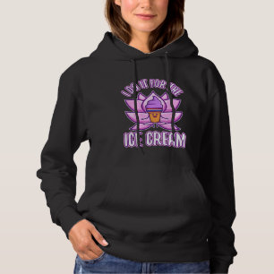 I Do It For The Ice Cream Hoodie