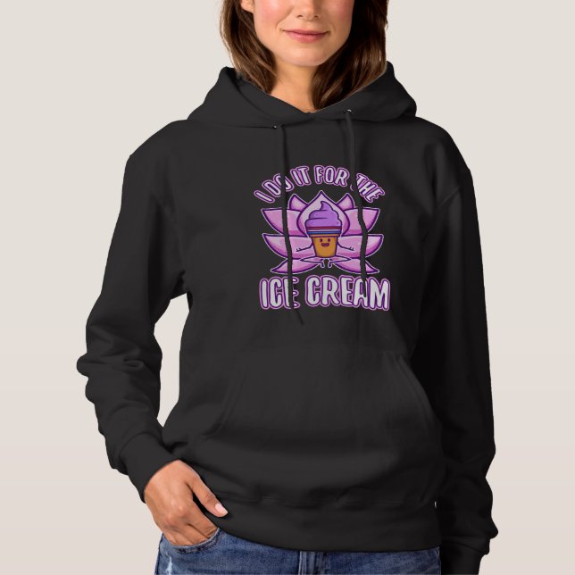 I Do It For The Ice Cream Hoodie (Front)