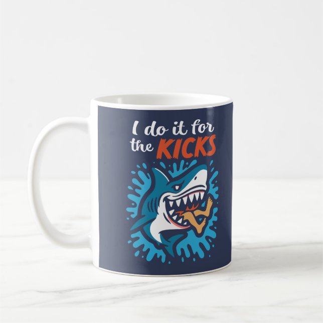 I do it for the kicks Shark Coffee Mug (Left)