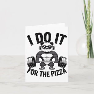 I Do It For The Pizza Barbell Bodybuilders Bodybui Card