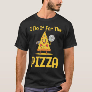 I Do It For The Pizza Fitness Fun Bodybuilding Tra T-Shirt