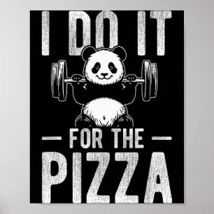 I Do It For The Pizza Panda Weightlifting Humor  Poster