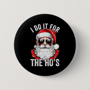I Do It For The Santa Ugly Christmas Sweater  6 Cm Round Badge