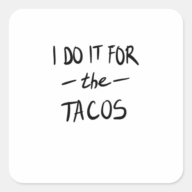 I do it for the tacos square sticker (Front)