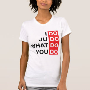 I Do Judo... T-Shirt