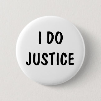 I Do Justice 6 Cm Round Badge