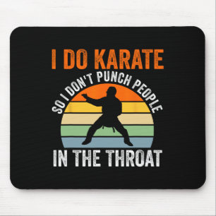 I Do Karate So I Don't Punch People Martial Arts  Mouse Pad