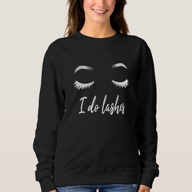 I Do Lashes Makeup Lashes Cosmetics Sweatshirt (Front)