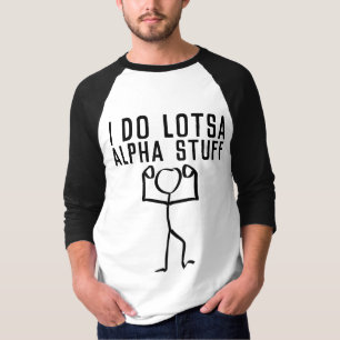I DO LOTSA ALPHA STUFF MEN'S T-shirts