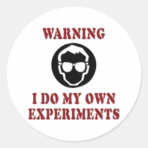 I Do My Own Experiments - Cool Scientist Inventor Classic Round Sticker