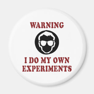 I Do My Own Experiments - Cool Scientist Inventor Magnet