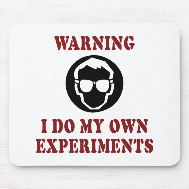 I Do My Own Experiments - Cool Scientist Inventor Mouse Pad (Front)