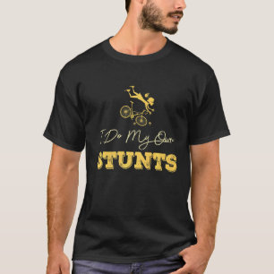 I Do My Own Stunts Accident Broken Injury Cycling T-Shirt