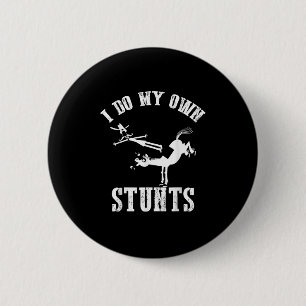 I Do My Own Stunts - Accident, Broken, Injury - Ho 6 Cm Round Badge