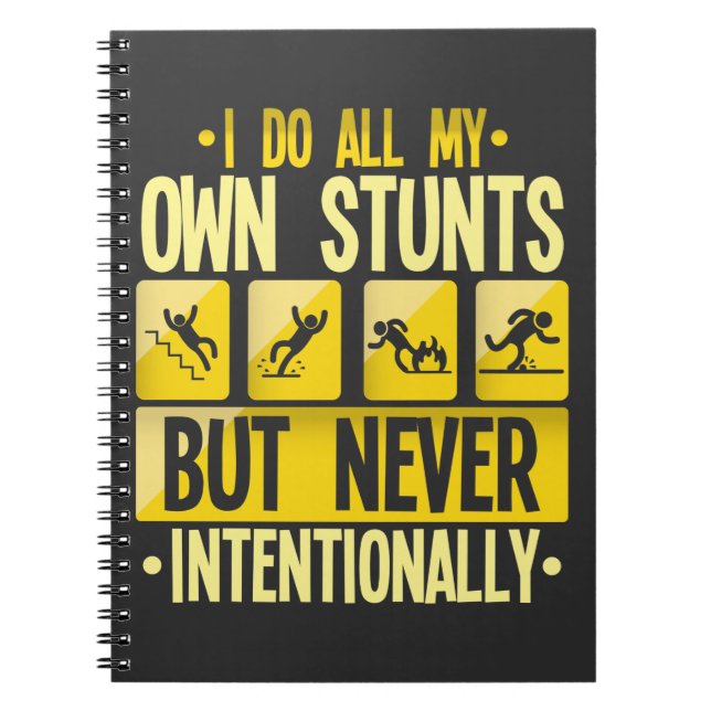 I Do My Own Stunts Accident Clumsy People Humour Notebook (Front)
