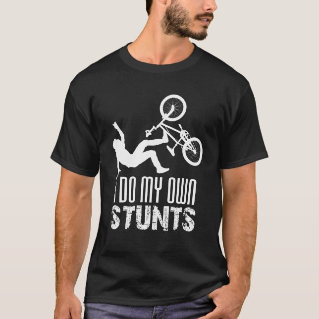 I Do My Own Stunts, Bike Lover Shirt (Front)
