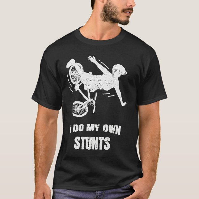 I Do My Own Stunts Bike T-Shirt (Front)