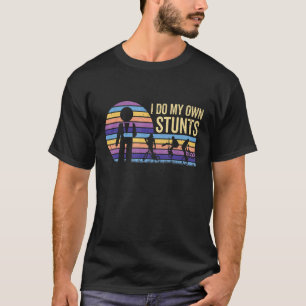 I Do My Own Stunts Bmx Bicycle Rider Get Well T-Shirt