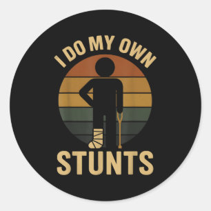 I Do My Own Stunts Boys Broken Leg Get Well Funny Classic Round Sticker