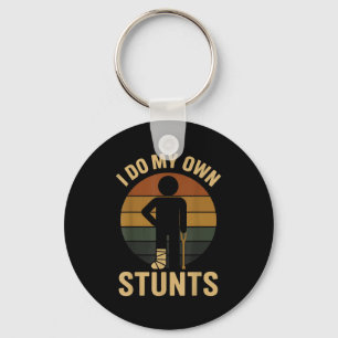 I Do My Own Stunts Boys Broken Leg Get Well Funny Key Ring