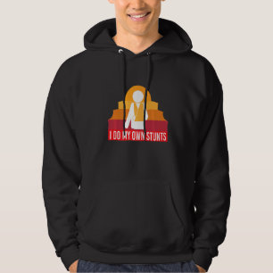 I Do My Own Stunts  Broken Arm Hoodie