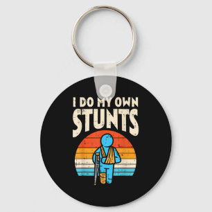 I Do My Own Stunts Broken Arm Leg Retro Injury Aft Key Ring