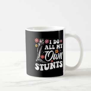 I Do My Own Stunts Broken Leg Foot For Women Coffee Mug