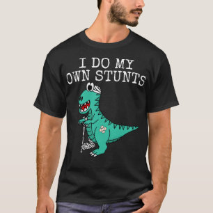 I Do My Own Stunts Dinosaur Get Well Soon T-Shirt