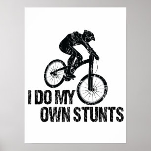 I Do My Own Stunts Downhill Biking Funny Poster