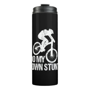 I Do My Own Stunts Downhill Biking Funny Thermal Tumbler
