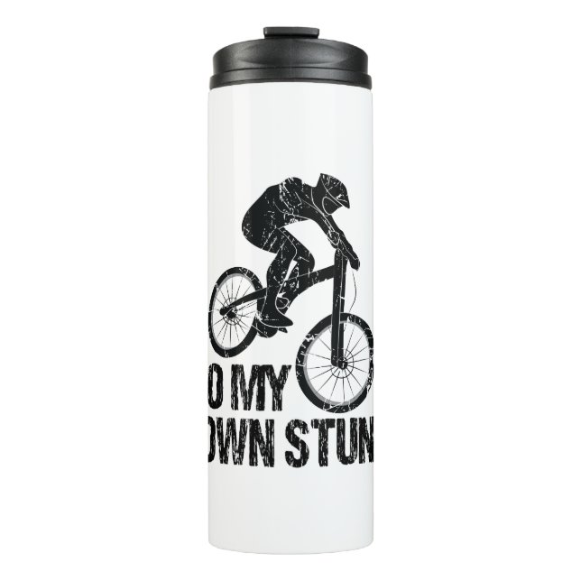 I Do My Own Stunts Downhill Biking Funny Thermal Tumbler (Front)