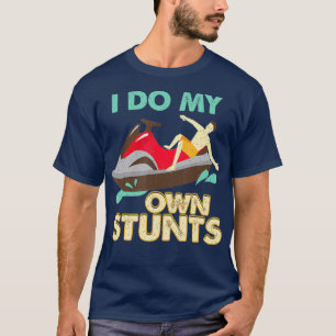I do my own stunts for jet ski skimboarding T-Shirt