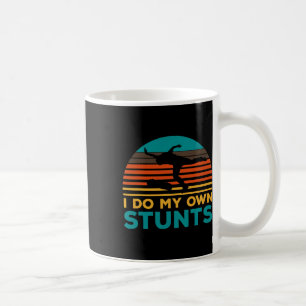 I Do My Own Stunts For Skateboarder Skating  Coffee Mug