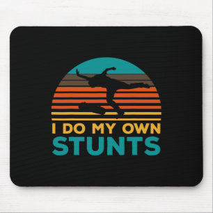 I Do My Own Stunts For Skateboarder Skating Mouse Pad