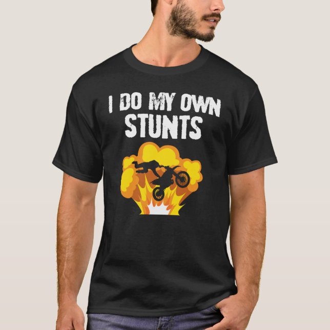 I Do My Own Stunts   for Stuntman T-Shirt (Front)
