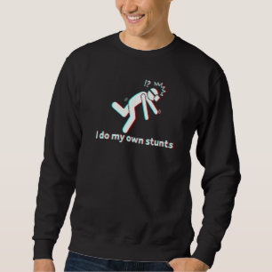 I Do My Own Stunts For Virtual Reality Gamers & At Sweatshirt