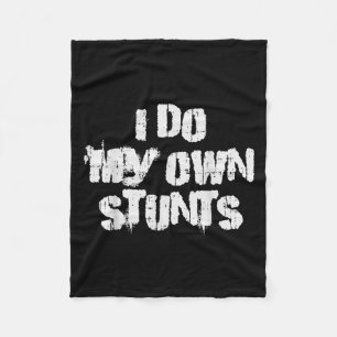 I Do My Own Stunts Funny Broken Arm Leg Bone Accid Fleece Blanket