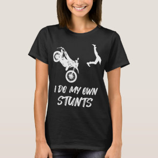 I Do My Own Stunts Funny Dirt Bike Accident Broken T-Shirt