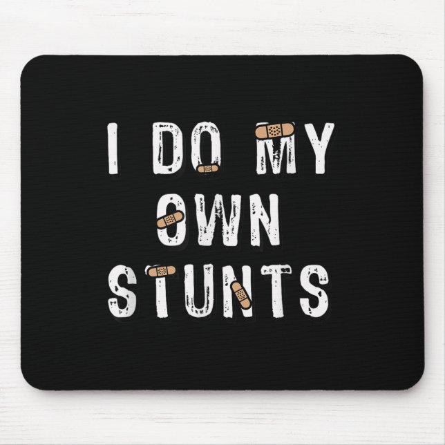 I Do My Own Stunts Funny  Mouse Pad (Front)