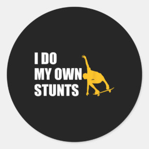 I Do My Own Stunts Funny Skateboarding Get Well So Classic Round Sticker