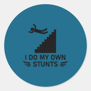 I do my own stunts funny stairs fall injury recove classic round sticker